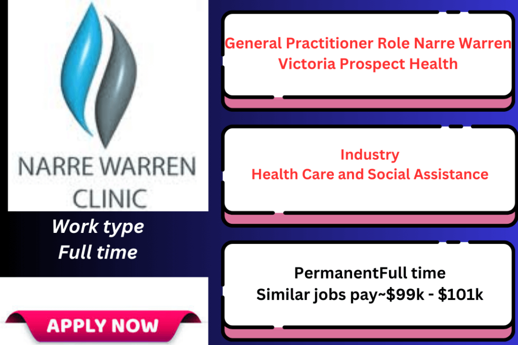 General Practitioner Role Narre Warren Victoria Prospect Health