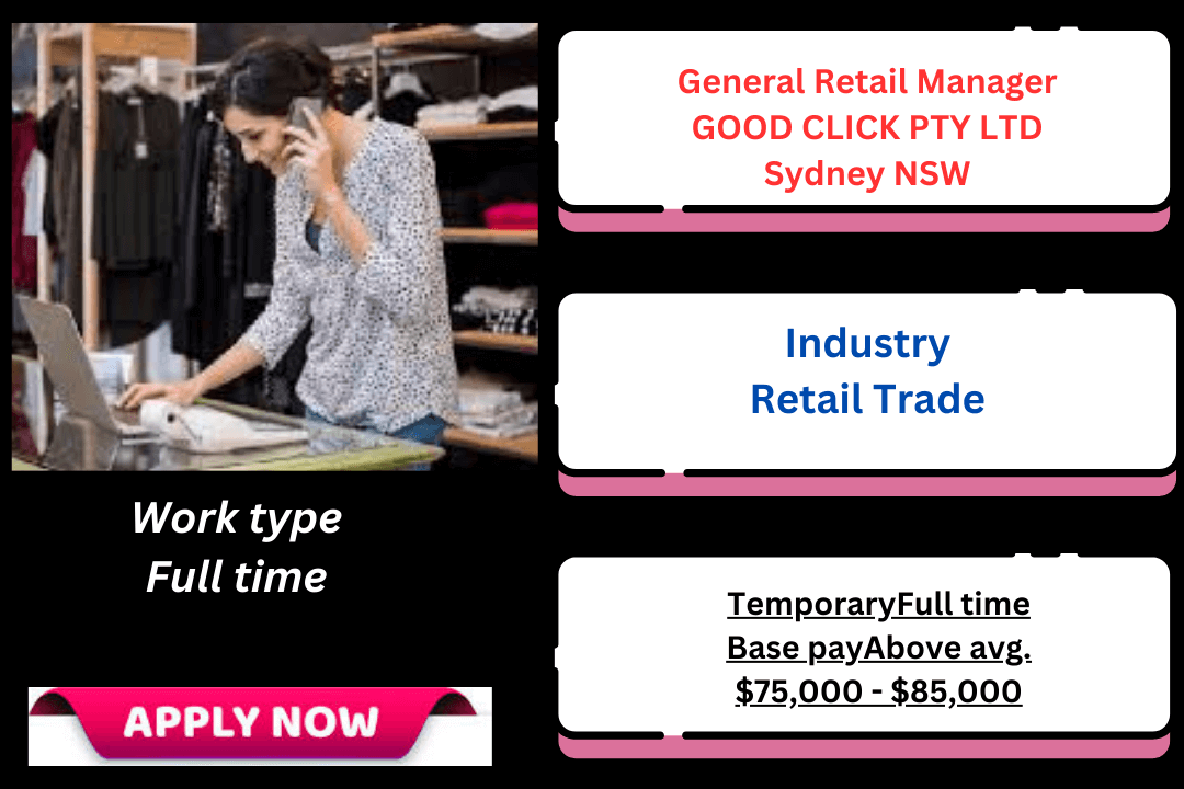 General Retail Manager Role in Sydney at GOOD CLICK PTY LTD