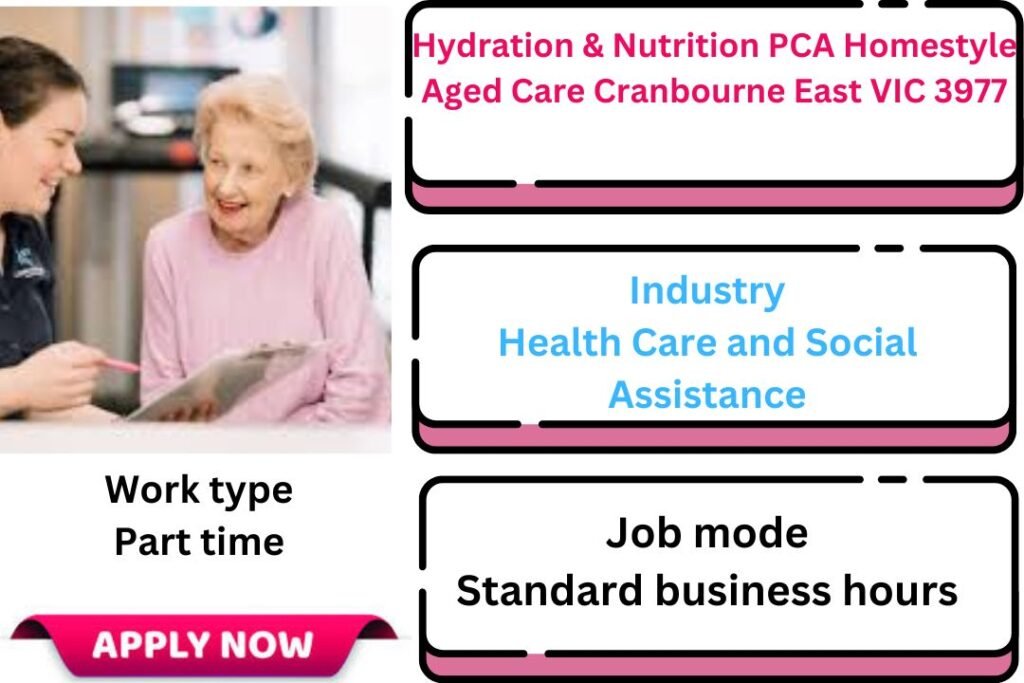 Hydration & Nutrition PCA  Homestyle Aged Care Cranbourne East VIC 3977