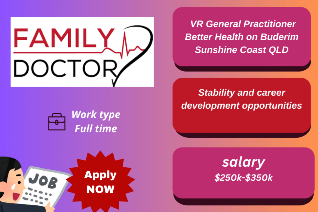  VR General Practitioner job at Better Health on Buderim, Sunshine Coast QLD.