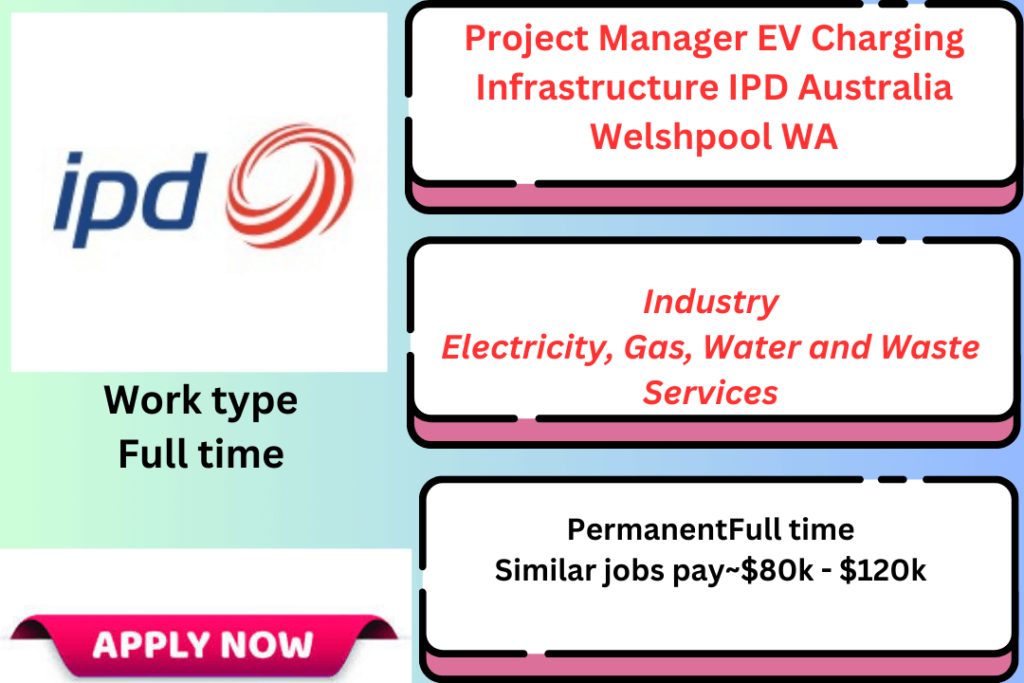 Project Manager EV Charging Infrastructure IPD Australia Welshpool WA