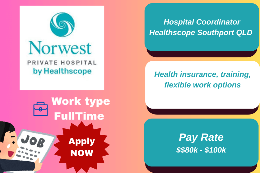 Hospital Coordinator managing staff at Healthscope, Southport QLD.