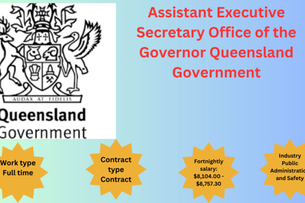 Assistant Executive Secretary Office of the Governor Queensland Government