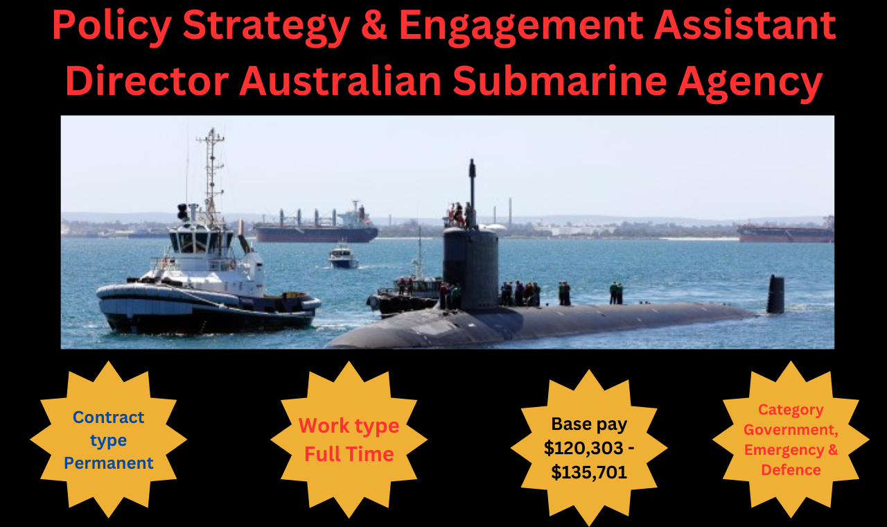 Policy Strategy & Engagement Assistant Director Australian Submarine Agency