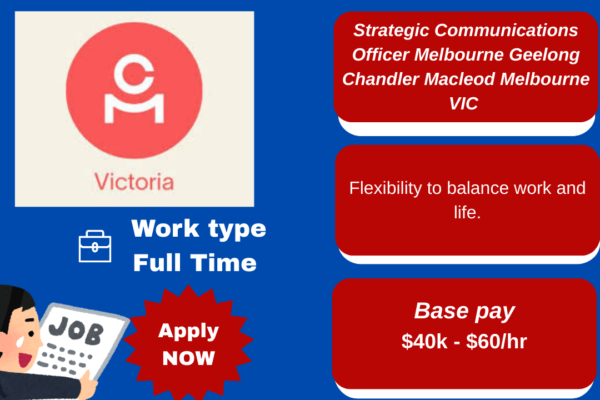 Strategic Communications Officer Melbourne Geelong job opportunity with Chandler Macleod.